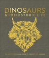 Dinosaurs and Prehistoric Life : The definitive visual guide to prehistoric animals