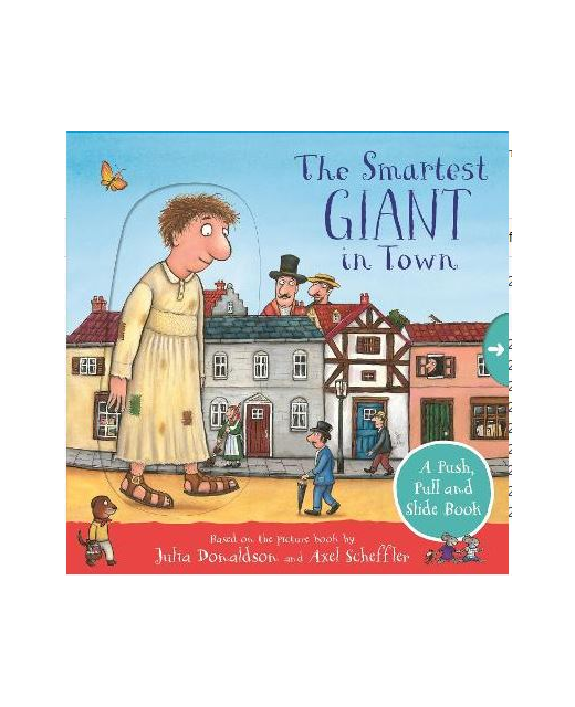 The Smartest Giant in Town: A Push, Pull and Slide Book