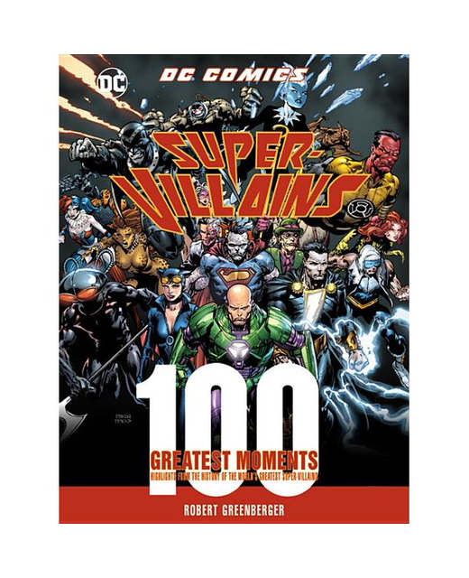 DC Comics Super Villians: 100 Greatest Moments