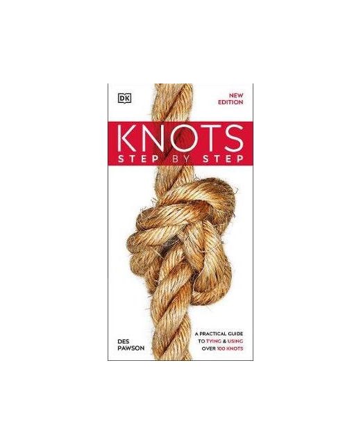 Knots Step by Step: A Practical Guide to Tying & Using Over 100 Knots