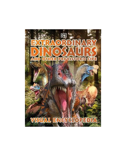 Extraordinary Dinosaurs and Other Prehistoric Life Visual Encyclopedia