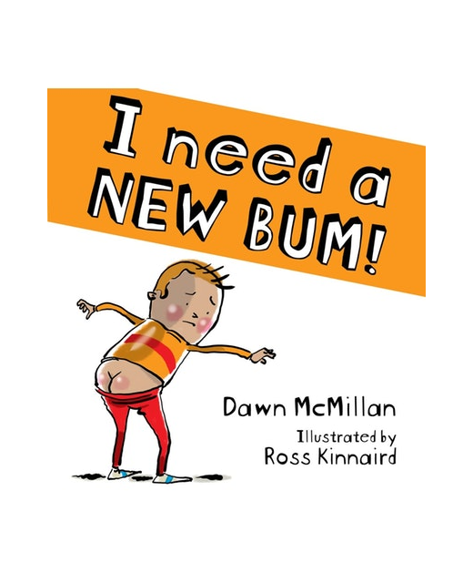 I Need a New Bum!