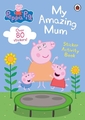 Peppa Pig - My Amazing Mummy Sticker Book