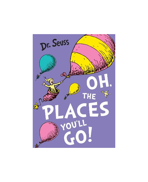 OH THE PLACES YOU'LL GO 