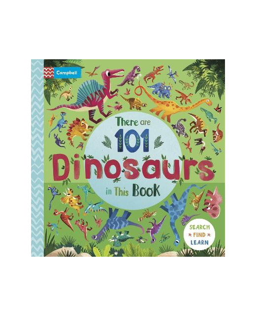 THERE ARE 101 DINOSAURS IN THIS BOOK