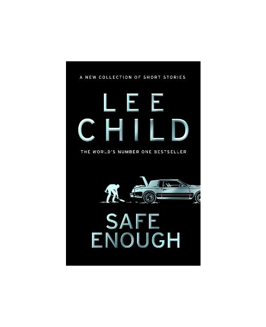 SAFE ENOUGH Lee Child