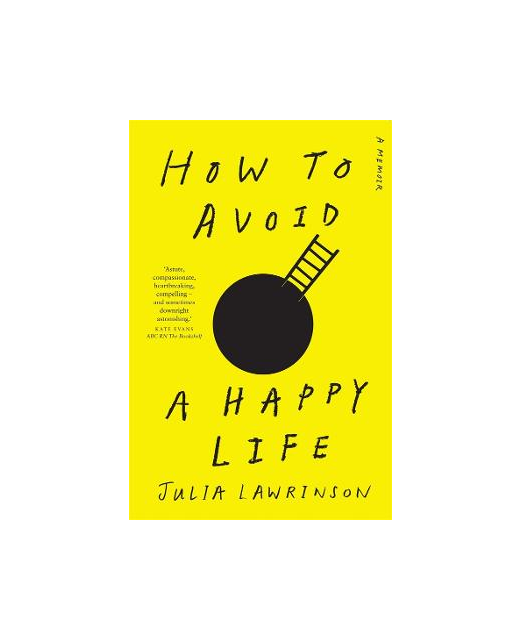 HOW TO AVOID A HAPPY LIFE