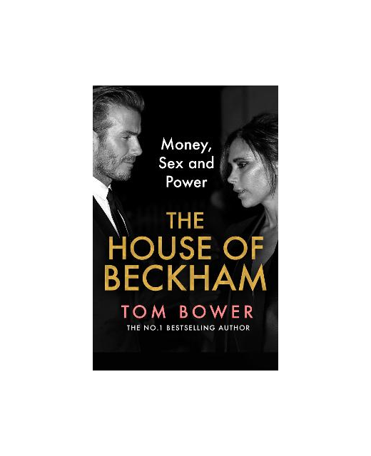 THE HOUSE OF BECKHAM MONEY SEX AND POWER