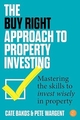 THE BUY RIGHT APPROACH TO PROPERTY INVESTING