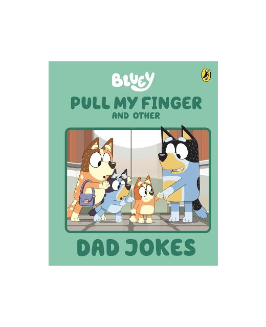 BLUEY PULL MY FINGER AND OTHER DAD JOKES