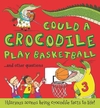 COULD A CROCODILE PLAY BASKETBALL