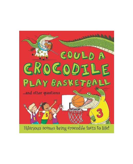 COULD A CROCODILE PLAY BASKETBALL