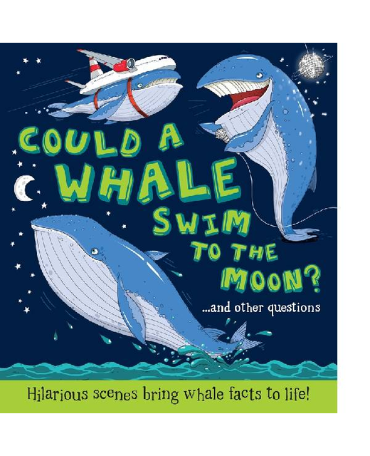 COULD A WHALE SWIM TO THE MOON