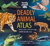 Lonely Planet Kids Deadly Animal Atlas