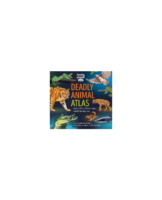 Lonely Planet Kids Deadly Animal Atlas