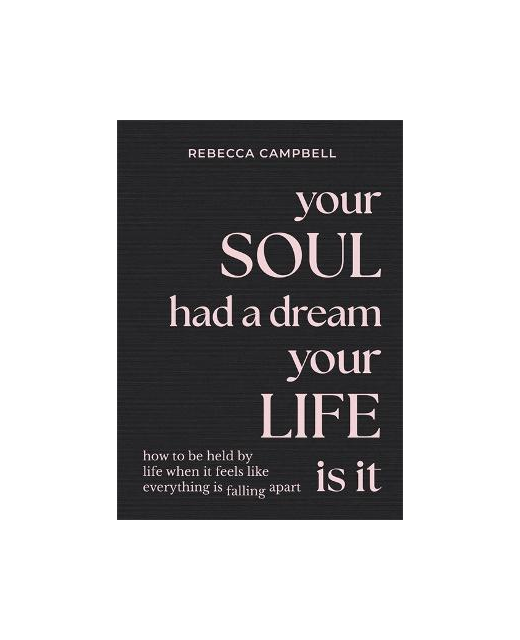 YOUR SOUL HAD A DREAM YOUR LIFE IS IT