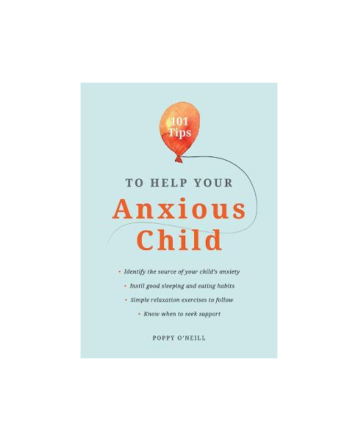 101 TIPS TO HELP YOUR ANXIOUS CHILD