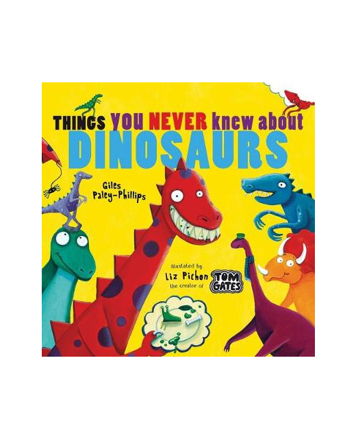 THINGS YOU NEVER KNEW ABOUT DINOSAURS