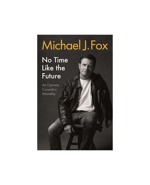 No Time Like the Future by Michael J. Fox